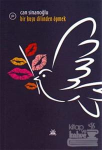 Bir Kuşu Dilinden Öpmek