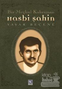 Bir Meçhul Kahraman Hasbi Şahin