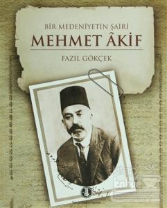 Bir Medeniyetin Şairi: Mehmet Akif