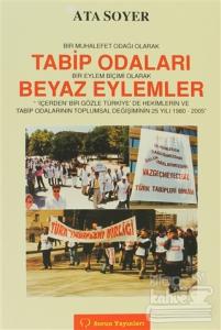 Bir Muhalefet Odağı Olarak Tabip Odaları Bir Eylem Biçimi Olarak Beyaz Eylemler