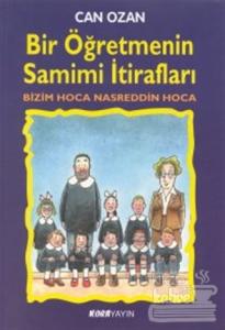 Bir Öğretmenin Samimi İtirafları Bizim Hoca Nasreddin Hoca