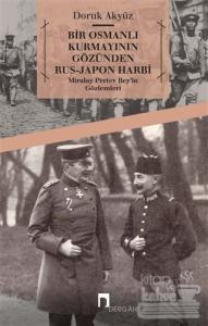 Bir Osmanlı Kurmayının Gözünden Rus - Japon Harbi: Miralay Pertev Bey'in Gözlemleri
