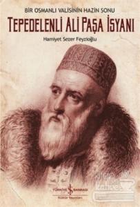 Bir Osmanlı Valisinin Hazin Sonu: Tepedelenli Ali Paşa İsyanı
