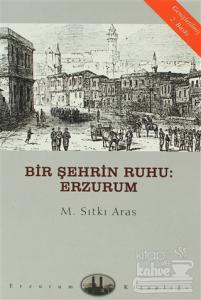 Bir Şehrin Ruhu: Erzurum