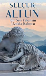 Bir Sen Yakınsın Uzakta Kalınca