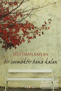 Bir Sevmektir Bana Kalan