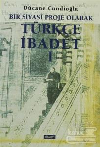 Bir Siyasi Proje Olarak Türkçe İbadet - 1
