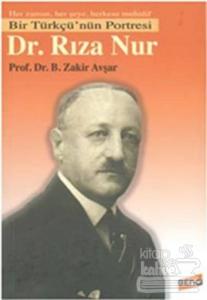Bir Türkçü'nün Portresi Dr. Rıza Nur