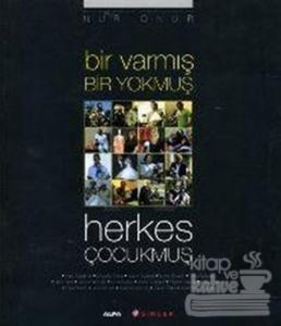 Bir Varmış Bir Yokmuş Herkes Çocukmuş