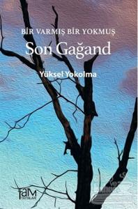 Bir Varmış Bir Yokmuş - Son Gağand