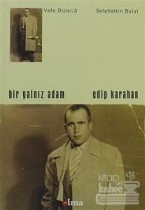 Bir Yalnız Adam: Edip Karahan