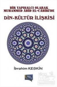 Bir Yapısalcı Olarak Muhammed Abid El-Cabiri'de Din - Kültür İlişkisi