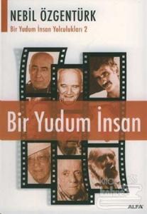Bir Yudum İnsan: Nebil Özgentürk'le Bir Yudum İnsan Yolculukları