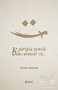 Bir Yürüyüş Eyledik Baba Erenler İle...