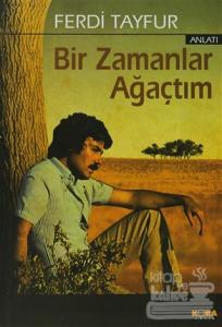 Bir Zamanlar Ağaçtım