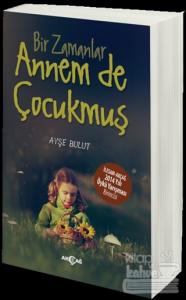 Bir Zamanlar Annem de Çocukmuş