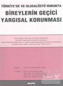 Bireylerin Geçici Yargısal Korunması Türkiye'de ve Ulusalüstü Hukukta