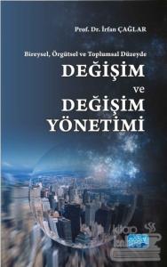 Bireysel, Örgütsel ve Toplumsal Düzeyde : Değişim ve Değişim Yönetimi
