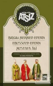 Birgili Mehmed Efendi - Ebussuud Efendi - Mustafa Ali