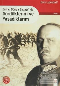 Birinci Dünya Savaşı'nda Gördüklerim ve Yaşadıklarım