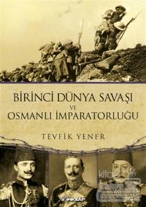 Birinci Dünya Savaşı ve  Osmanlı İmparatorluğu
