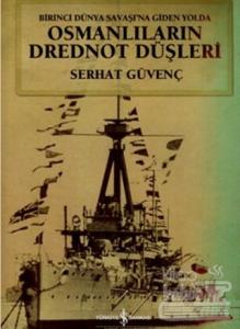 Birinci Dünya Savaşına Giden Yolda Osmanlıların Drednot Düşleri (Ciltli)