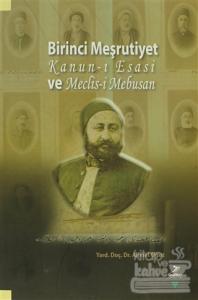 Birinci Meşrutiyet Kanun-ı Esasi ve Meclis-i Mebusan