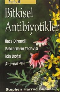 Bitkisel Antibiyotikler Antibiyotiklere Dirençli Bakterilerin Tedavisinde Doğal Alternatifler