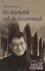 Biz Kaybettik Aşk da Kazanmadı