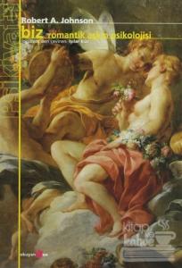 Biz Romantik Aşkın Psikolojisi