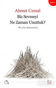 Biz Sevmeyi Ne Zaman Unuttuk?