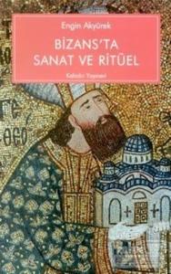 Bizans'ta Sanat ve Ritüel Kariye Güney Şapelinin İkonografisi ve İşlevi