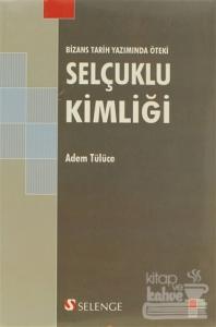 Bizans Tarih Yazımında Öteki Selçuklu Kimliği
