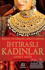 Bizans ve Osmanlı Saraylarında İhtiraslı Kadınlar