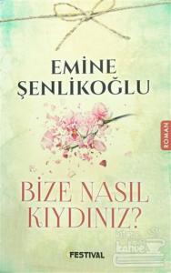 Bize Nasıl Kıydınız?