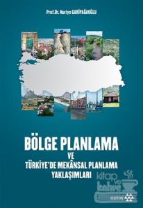 Bölge Planlama ve Türkiye'de Mekansal Planlama Yaklaşımları