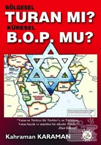 Bölgesel Turan mı? Küresel B.O.P. mu?