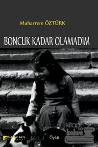 Boncuk Kadar Olamadım