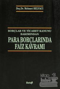 Borçlar ve Ticaret Kanunu Bakımından Para Borçlarında Faiz Kavramı