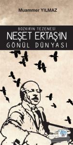 Bozkırın Tezenesi Neşet Ertaş'ın Gönül Dünyası