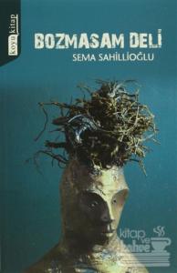 Bozmasam Deli