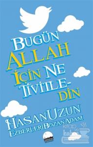 Bugün Allah İçin Ne Tivitledin
