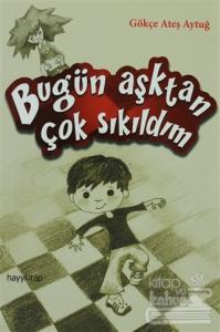 Bugün Aşktan Çok Sıkıldım