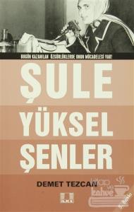 Bugün Kazanılan Özgürlüklerde Onun Mücadelesi Var! Şule Yüksel Şenler