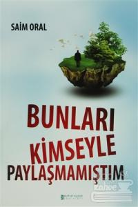 Bunları Kimseyle Paylaşmamıştım