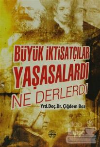 Büyük İktisatçılar Yaşasalardı Ne Derlerdi