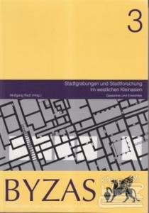 Byzas 3 - Stadtgrabungen und Stadtforschung im Westlichen Kleinasien