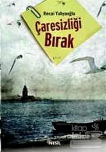 Çaresizliği Bırak