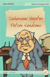 Cehennemi Yaşatan Patron Sendromu