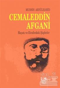 Cemaleddin Afgani Hayatı ve Etrafındaki Şüpheler